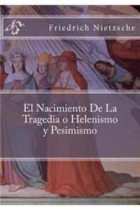 El Nacimiento De La Tragedia o Helenismo y Pesimismo