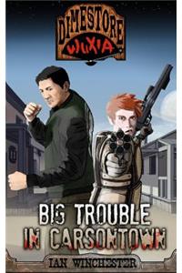 Dimestore Wuxia - Big Trouble in Carsontown