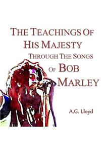 Teachings of His Majesty Through the Songs of Bob Marley