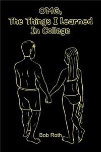 OMG, The Things I Learned In College