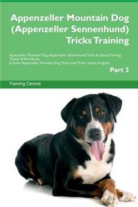 Appenzeller Mountain Dog (Appenzeller Sennenhund) Tricks Training Appenzeller Mountain Dog (Appenzeller Sennenhund) Tricks & Games Training Tracker & Workbook. Includes: Appenzeller Mountain Dog Multi-Level Tricks, Games & Agility. Part 2