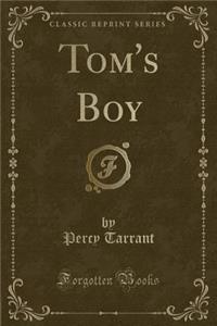 Tom's Boy (Classic Reprint)