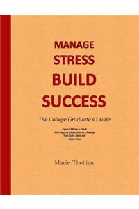 MANAGE STRESS BUILD SUCCESS The College Graduate's Guide Special Edition in Peac