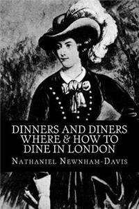 Dinners and Diners - Where & How to Dine in London