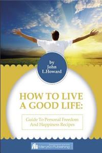 How To Live A Good Life