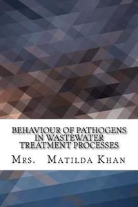 Behaviour of Pathogens in Wastewater Treatment Processes