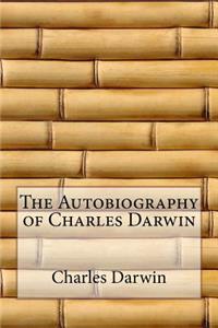 The Autobiography of Charles Darwin