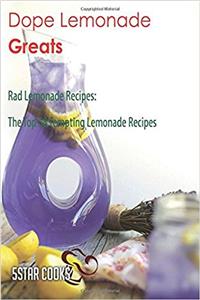 Dope Lemonade Greats: The Top 58 Tempting Lemonade Recipes