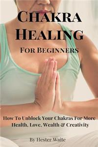 Chakra Healing For Beginners