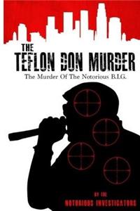 Teflon Don Murder: The Murder Of The Notorious BIG