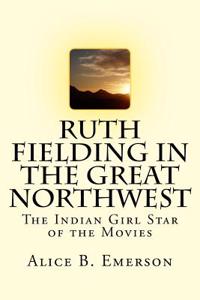 Ruth Fielding in the Great Northwest