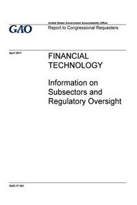 Financial technology, information on subsectors and regulatory oversight