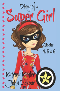 Diary of a SUPER GIRL - Books 4 - 6