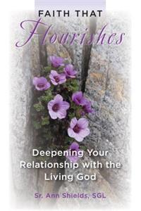 Faith That Flourishes: Deepening Your Relationship with the Living God