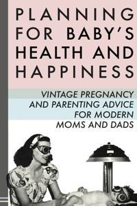 Planning For Baby's Health and Happiness