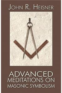 Advanced Meditations on Masonic Symbolism