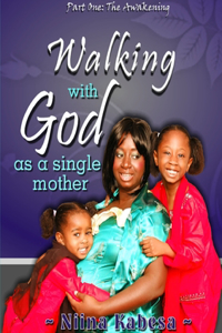 Walking with GOD as a single mother - Part1