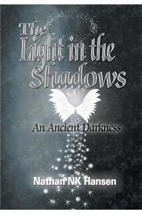 Light in the Shadows: An Ancient Darkness