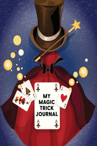 My Magic Trick Journal: Ideas Notebook Practice Unique Style With Cards To Do At Home