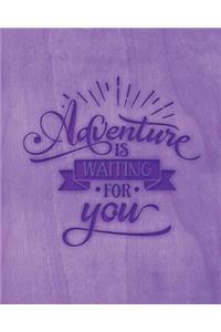 Adventure Is Waiting For You