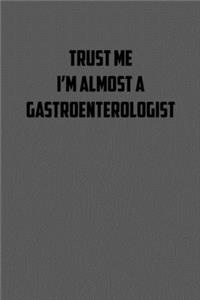 Trust Me I�m Almost a Gastroenterologist