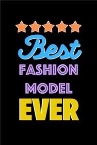 Best Fashion Model Evers Notebook - Fashion Model Funny Gift