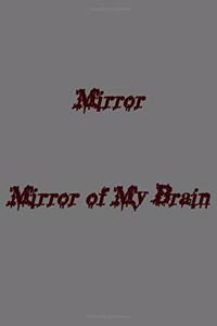 mirror mirror of my Brain