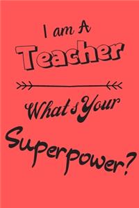 I am a Teacher What's Your Superpower