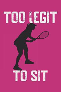 Too Legit To Sit Tennis Girl