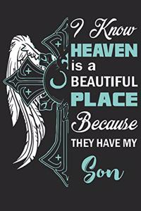 I know heaven is a beautiful place because they've my son