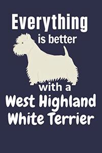 Everything is better with a West Highland White Terrier