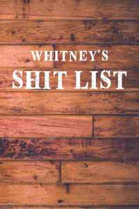 Whitney's Shit List