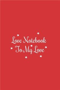 Love Notebook To My Love
