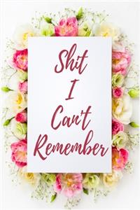 Shit I Can't Remember: password book organizer- password book- password book with lock- password book organizer - 110 pages, 6 x 9 - Soft Cover, Matte Finish