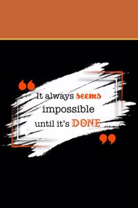 Notebook Quotes ' It always Seems impossible until it's Done'