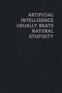 Artificial Intelligence usually beats natural stupidity