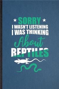 Sorry I Wan't Listening I Was Thinking About Reptiles