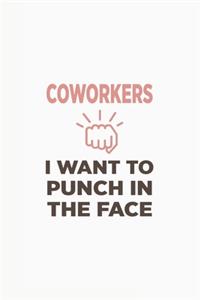 Coworkers i want to punch in the face