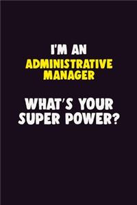 I'M An Administrative Manager, What's Your Super Power?