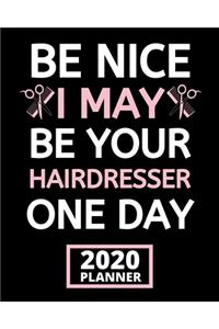 Be Nice I May Be Your Hairdresser One Day