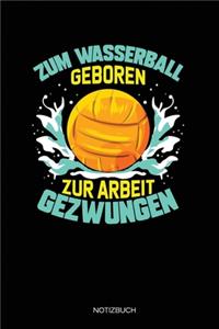 Zum Wasserball Geboren Zur Arbeit Gezwungen