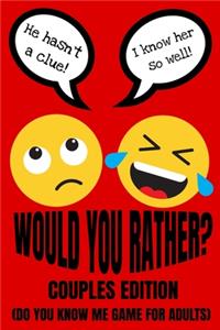 Would You Rather Couples Edition (Do You Know Me Game For Adults)