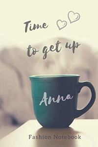 Time to get up Anna. Fashion Notebook