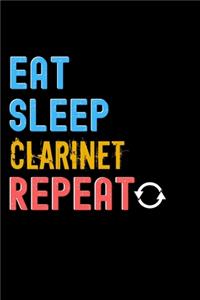Eat, Sleep, Clarinet, Repeat Notebook - Clarinet Funny Gift