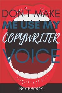 Don't Make Me Use My Copywriter Voice