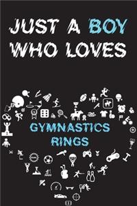 Just A Boy Who Loves GYMNASTICS RINGS Notebook