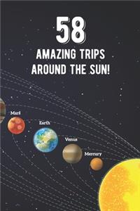 58 Amazing Trips Around The Sun