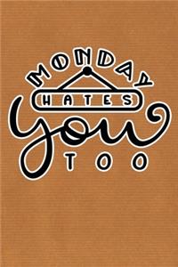 Monday Hates You Too