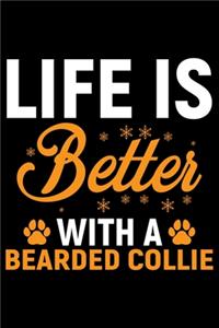 Life Is Better With A Bearded Collie