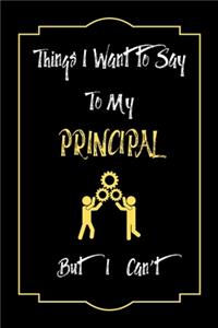 Things I Want to Say To My principal But I Can't